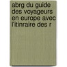 Abrg Du Guide Des Voyageurs En Europe Avec L'Itinraire Des R by Heinrich August Ottokar Reichard