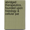 Abridged Therapeutics, Founded Upon Histology & Cellular Pat door Wilhelm Heinrich Schssler