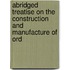 Abridged Treatise on the Construction and Manufacture of Ord