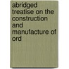 Abridged Treatise on the Construction and Manufacture of Ord by Office War