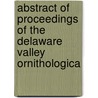 Abstract of Proceedings of the Delaware Valley Ornithologica door Club Delaware Valley