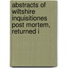 Abstracts of Wiltshire Inquisitiones Post Mortem, Returned I door Edward Alexander Fry