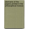 Abstracts of the Papers Printed in the Philosophical Transac by Royal Society