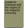 Academic Charisma And The Origins Of The Research University door William Clarke