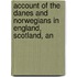 Account of the Danes and Norwegians in England, Scotland, an