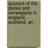 Account of the Danes and Norwegians in England, Scotland, an door Jens Jakob Asmussen Worsaae