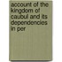 Account of the Kingdom of Caubul and Its Dependencies in Per