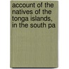 Account of the Natives of the Tonga Islands, in the South Pa door Anonymous Anonymous