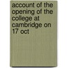 Account of the Opening of the College at Cambridge on 17 Oct door Westminster Col