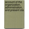 Account of the Organization, Administration, and Present Sta door Robert Lyall