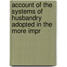 Account of the Systems of Husbandry Adopted in the More Impr by Sir John Sinclair