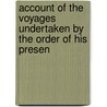 Account of the Voyages Undertaken by the Order of His Presen door John Hawkesworth