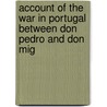 Account of the War in Portugal Between Don Pedro and Don Mig door Charles Napier