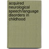 Acquired Neurological Speech/Language Disorders In Childhood door Bruce E.E. Murdoch