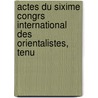 Actes Du Sixime Congrs International Des Orientalistes, Tenu door Onbekend