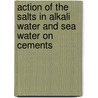 Action of the Salts in Alkali Water and Sea Water on Cements door Phaon Hilborn Bates