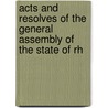 Acts and Resolves of the General Assembly of the State of Rh by Rhode Island