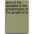 Acts of the Apostles in the Proclamation of the Gospel of Je