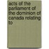 Acts of the Parliament of the Dominion of Canada Relating to