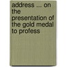 Address ... on the Presentation of the Gold Medal to Profess by Robert Main