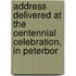 Address Delivered at the Centennial Celebration, in Peterbor