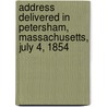 Address Delivered in Petersham, Massachusetts, July 4, 1854 by Edmund Burke Willson