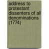 Address To Protestant Dissenters Of All Denominations (1774) by Joseph Priestley
