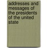 Addresses and Messages of the Presidents of the United State by President United States.