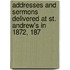 Addresses and Sermons Delivered at St. Andrew's in 1872, 187