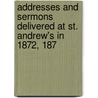 Addresses and Sermons Delivered at St. Andrew's in 1872, 187 by Arthur Penrhyn Stanley