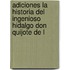 Adiciones La Historia del Ingenioso Hidalgo Don Quijote de L
