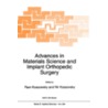 Advances In Materials Science And Implant Orthopedic Surgery door Kossowsky R.