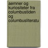 Aemner Og Kuriositeter Fra Columbustiden Og Columbusliteratu by Harald Weitemeyer