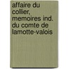 Affaire Du Collier, Memoires Ind. Du Comte de Lamotte-Valois door Charles Antoine N. Lamotte-Valois