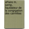 Affaire M. Semp, Liquidateur de La Congrgation Des Carmlites by Henry Francois Auguste Bonnet