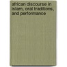 African Discourse in Islam, Oral Traditions, and Performance door Abdul Rasheed Naallah
