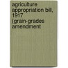 Agriculture Appropriation Bill, 1917 (Grain-Grades Amendment door Service United States.