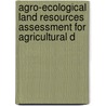 Agro-Ecological Land Resources Assessment For Agricultural D by Unknown