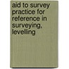 Aid to Survey Practice for Reference in Surveying, Levelling door Lowis D'Aguilar Jackson