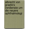 Albrecht Von Graefe's Verdienste Um Die Neuere Ophthalmologi door Julius Jacobson