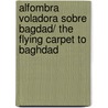 Alfombra voladora sobre Bagdad/ The Flying Carpet to Baghdad door Hala Jaber
