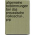 Allgemeine Bestimmungen Ber Das Preussische Volksschul-, Prp