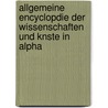Allgemeine Encyclopdie Der Wissenschaften Und Knste in Alpha by Unknown