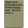 Allgemeine Geographische Meteorologie, Oder, Versuch Einer U door Adolf M�Hry