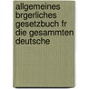 Allgemeines Brgerliches Gesetzbuch Fr Die Gesammten Deutsche by Austria