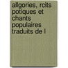 Allgories, Rcits Potiques Et Chants Populaires Traduits de L door Garcin de Tassy