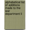 Alphabetical List of Additions Made to the War Department Li door Library United States.