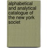 Alphabetical and Analytical Catalogue of the New York Societ door Library New York Societ