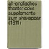 Alt-Englisches Theater Oder Supplemente Zum Shakspear (1811)