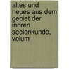 Altes Und Neues Aus Dem Gebiet Der Innren Seelenkunde, Volum door Gotthilf Heinrich Von Schubert